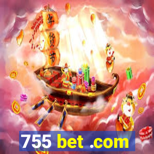 755 bet .com